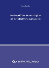 Abbildung von: Der Begriff der Zuverlässigkeit im Kreislaufwirtschaftsgesetz - Cuvillier Verlag