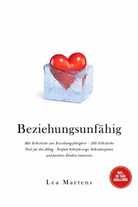 Abbildung von: Beziehungsunfähig: Mit Selbstliebe zur Beziehungsfähigkeit - 100 Selbstliebe Tools für den Alltag - Einfach Selbstfürsorge, Selbstakzeptanz und positives Denken trainieren - inkl. 30 Tage Challenge - ONIX Media