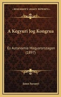 Cover: A Kegyuri Jog Kongrua - Kessinger Publishing