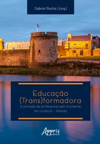 Abbildung von: Educação (Trans)formadora: Jornada de Professores sem Fronteiras em Limerick - Irlanda - Editora Appris