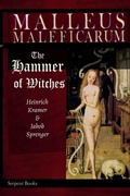 Cover: Malleus Maleficarum - The Hammer of Witches; a complete translation with woodcut illustrations from the 15th-18th centuries - Serpent Books