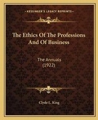 Abbildung von: The Ethics Of The Professions And Of Business - Kessinger Publishing