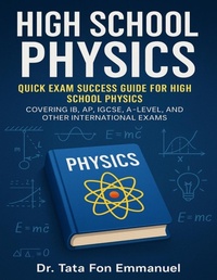 Abbildung von: Quick Exam Success Guide for High School Physics - Dr. Tata Fon Emmanuel