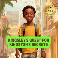 Enlarge image Cover: KINGSLEY'S QUEST FOR KINGSTON'S SECRETS - Diane Riley