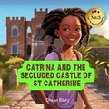 Cover: CATRINA AND THE SECLUDED CASTLE OF ST CATHERINE - Diane Riley