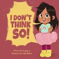 Enlarge image Cover: I Don't Think So! - Bookbaby