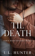 Cover: Til Death (The Darcie Ryder Mysteries, #4) - L.L Hunter