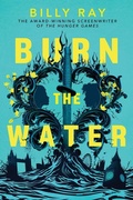 Cover: Burn the Water - Scholastic Press