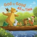 Cover: God Is Good...All the Time - Little Shepherd Books