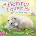 Cover: Mommy Loves Me: And God Does Too! - Little Shepherd Books