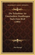 Bild: Die Teilnahme An Unerlaubten Handlungen Nach Dem BGB (1904) - Kessinger Publishing