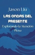 Cover: Las Ondas del Presente, Explorando la Atencion Plena - Nova Pages Publishing