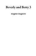 Cover: Beverly and Betty 3 - magnus magneto