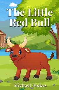 Enlarge image Cover: The Little Red Bull - Michael John Stokes