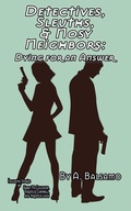 Cover: Detectives, Sleuths, & Nosy Neighbors - INKD PUBLISHING LLC