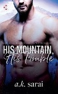 Cover: His Mountain, His Trouble - A.K. Sarai