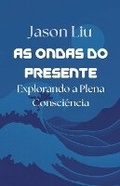Cover: As Ondas do Presente, Explorando a Plena Consciencia - Nova Pages Publishing