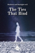 Cover: The Ties That Bind (Shadows and Starlight, #1) - Dread Recesses Press