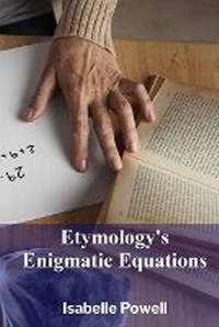 Abbildung von: Etymology's Enigmatic Equations - Isabelle Powell