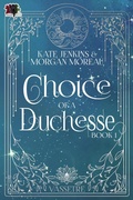 Cover: Choice of a Duchesse (Vassetre, #1) - 4 Horsemen Publications