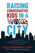 Cover: Raising Conservative Kids in a Woke City: Teaching Historical, Economic, and Biological Truth in a World of Lies - Post Hill Press