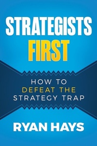 Abbildung von: Strategists First: How to Defeat the Strategy Trap - Distributed via Smashwords