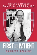 Cover: First the Patient: The Life & Times of David G. Nathan, MD - Post Hill Press