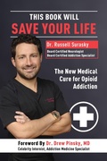 Cover: This Book Will Save Your Life: The New Medical Cure for Opioid Addiction - Post Hill Press