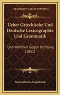 Cover: Ueber Griechische Und Deutsche Lexicographie Und Grammatik - Kessinger Publishing