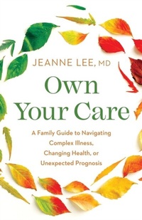 Abbildung von: Own Your Care: A Family Guide to Navigating Complex Illness, Changing Health, or Unexpected Prognosis - Distributed via Smashwords