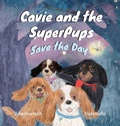 Cover: Cavie and the SuperPups Save the Day - Cavie Tales