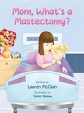 Cover: Mom, What's A Mastectomy? - Lauren McClain