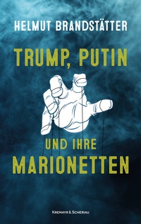 Abbildung von: Trump, Putin und ihre Marionetten - Kremayr & Scheriau
