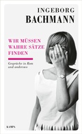 Cover: Wir m&uuml;ssen wahre S&auml;tze finden - Kampa Verlag