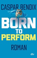 Cover: Born to perform - Sei das Rad, nicht der Hamster - dtv