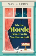 Cover: Kleine Morde erhalten die Nachbarschaft - dtv
