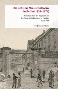 Abbildung von: Das Geheime Ministerialarchiv in Berlin (1838-1874) - Duncker & Humblot