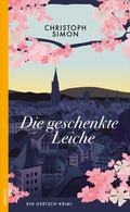 Cover: Die geschenkte Leiche - Atlantis Literatur
