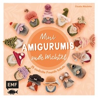 Abbildung von: Mini-Amigurumis - Süße Wichtel - Edition Michael Fischer / EMF Verlag