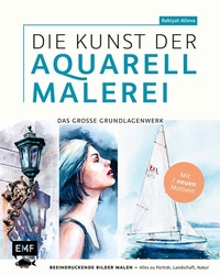 Abbildung von: Die Kunst der Aquarellmalerei - das große Watercolor-Grundlagenwerk - Edition Michael Fischer / EMF Verlag
