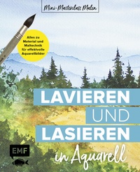 Abbildung von: Mini-Masterclass Malen - Lavieren und Lasieren in Aquarell - Edition Michael Fischer / EMF Verlag
