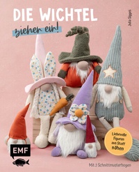 Abbildung von: Die Wichtel ziehen ein! - 15 liebevolle Figuren aus Stoff nähen - Edition Michael Fischer / EMF Verlag