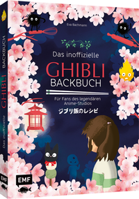 Enlarge image Cover: Das inoffizielle Ghibli-Backbuch - Edition Michael Fischer / EMF Verlag