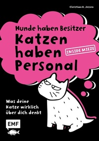 Abbildung von: Hunde haben Besitzer, Katzen haben Personal - Edition Michael Fischer / EMF Verlag