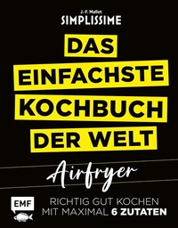 Abbildung von: Simplissime - Das einfachste Kochbuch der Welt: Airfryer - Edition Michael Fischer / EMF Verlag