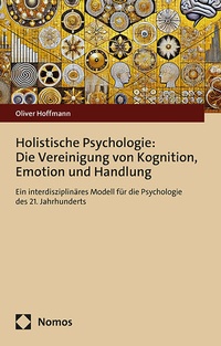 Abbildung von: Holistische Psychologie: Die Vereinigung von Kognition, Emotion und Handlung - Nomos