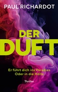 Cover: Der Duft. Er f&uuml;hrt dich ins Paradies. Oder in die H&ouml;lle - L&uuml;bbe