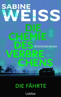 Abbildung von: Die Chemie des Verbrechens - Die Fährte - Lübbe
