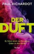 Cover: Der Duft. Er f&uuml;hrt dich ins Paradies. Oder in die H&ouml;lle - L&uuml;bbe