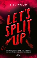 Cover: Let's Split Up - Ein verfluchtes Haus. Vier Freunde. Eine verh&auml;ngnisvolle Entscheidung. - ONE